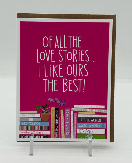 Of all The Love Stories...I Like Ours The Best! Anniversary Card