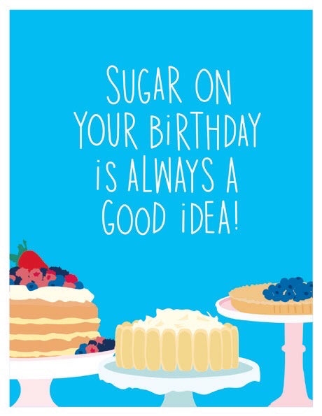 Sugar On Your Birthday Is Always A Good Idea Card